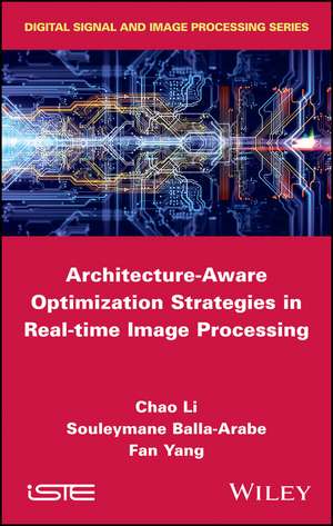 Architecture–Aware Optimization Strategies in Real –time Image Processing de C Li