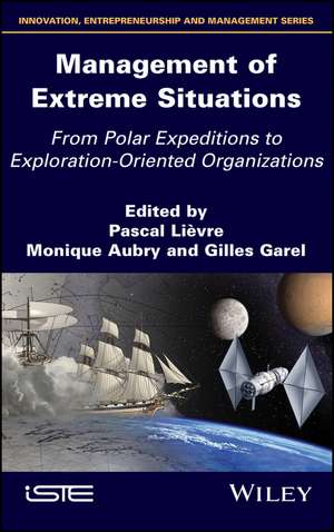 Management of Extreme Situations – From Polar Expeditions to Exploration Innovations de P Lièvre