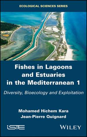 Fishes in Lagoons and Estuaries in the Mediterranean 1: Diversity, Bio–ecology and Explo itation de H Kara