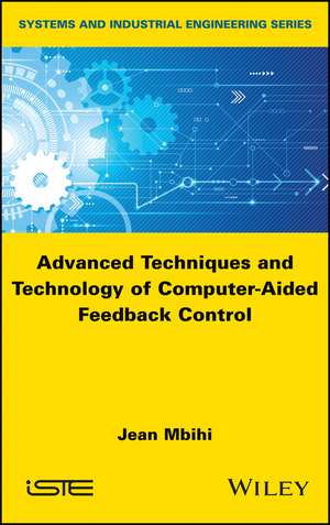 Advanced Techniques and Technology of Computer–Aided Feedback Control de J Mbihi