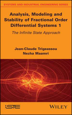 Analysis, Modeling, and Stability of Fractional Order Differential System – The Infinite State Approach de JC Trigeassou