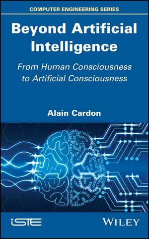 Beyond Artificial Intelligence – From Human Consciousness to Artificial Consciousness de A Cardon