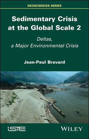 Sedimentary Crisis at the Global Scale 2 – Deltas, A Major Environmental Crisis de JP Bravard