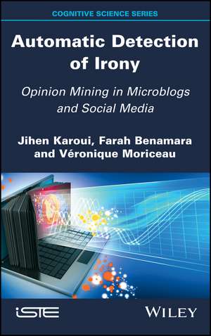 Automatic Detection of Irony – Opinion Mining in Microblogs and Social Media de J Karoui