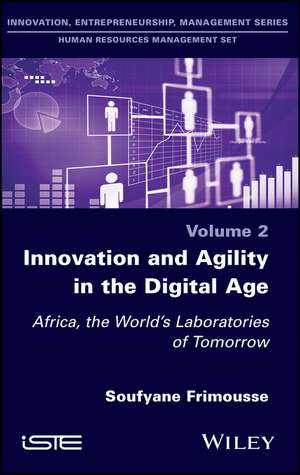 Innovation and Agility in the Digital Age – Africa, the World′s Laboratories of Tomorrow de S Frimousse