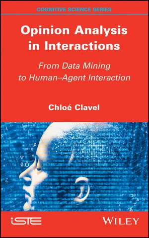 Opinion Analysis in Interactions – From Data Mining to Human–Agent Interaction de C Clavel