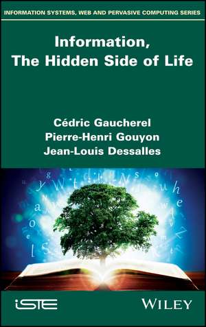 Information, The Hidden Side of Life de C Gaucherel