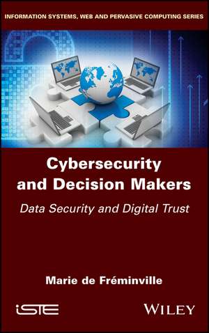 Cybersecurity and Decision Makers – Data Security and Digital Trust de M De Fréminville