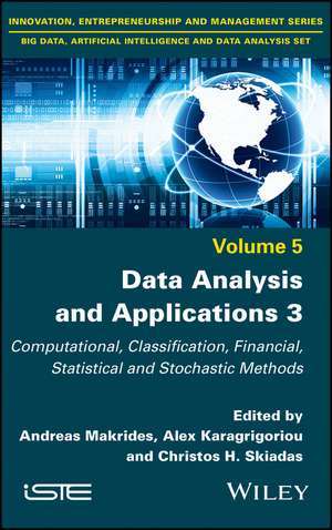 Data Analysis and Applications 3 – Computational, Classification, Financial, Statistical and Stohastic Methods de A Makrides