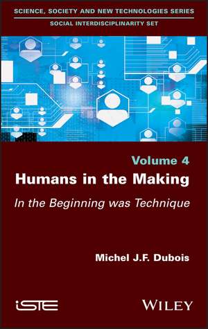 Humans in the Making – In the Beginning was Technique de MJF Dubois