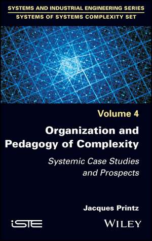 Organization and Pedagogy of Complexity – Systemic Case Studies and Prospects de Printz