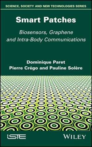 Smart Patches – Biosensors, Graphene, and Intra–Body Communications de Paret