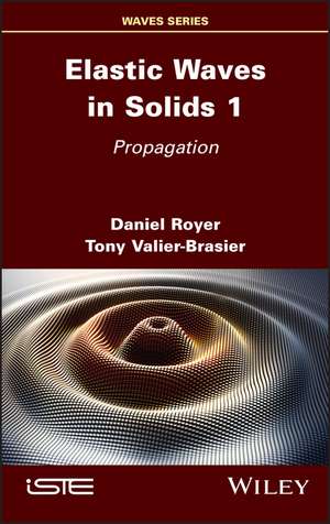 Elastic Waves in Solids, Volume 1 de Daniel Royer