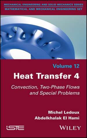 Heat Transfer Vol 4 – Convection, Two–Phase Flows and Special Problems de Ledoux