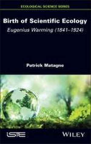 Birth of Scientific Ecology – Eugenius Warming (1841–1924) de Matagne