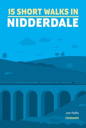 15 Short Walks in Nidderdale de Jon Fallis