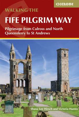 Walking the Fife Pilgrim Way de Shana Lee Hirsch