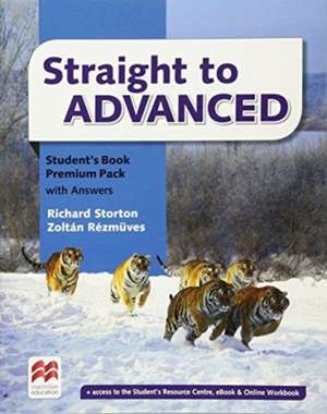 Straight to Advanced Student's Book with Answers Premium Pack de Richard Storton