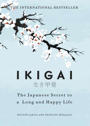 Ikigai: The Japanese secret to a long and happy life de Héctor García