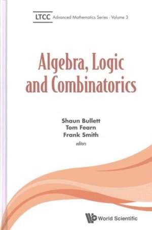 Algebra, Logic and Combinatorics de Shaun Bullett