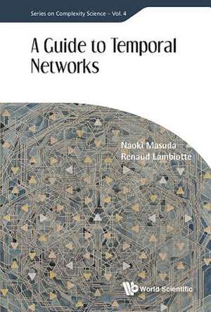 GUIDE TO TEMPORAL NETWORKS, A de Naoki Masuda & Renaud Lambiotte