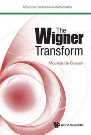 WIGNER TRANSFORM, THE de Gosson Maurice de