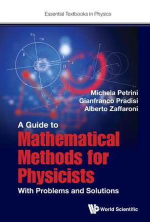 GUIDE TO MATH METH FOR PHYS-PROB & SOLNS de Gianfranco Pradisi & Al Michela Petrini