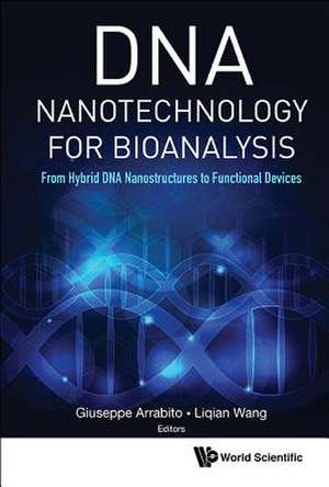 DNA NANOTECHNOLOGY FOR BIOANALYSIS de Giuseppe Arrabito & Liqian Wang