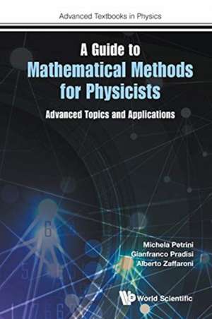 GUIDE TO MATHEMATICAL METHODS FOR PHYSICISTS, A de Gianfranco Pradisi & Al Michela Petrini