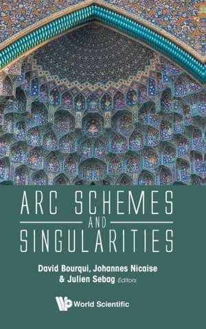 ARC Schemes and Singularities de Johannes Nicaise& Julien David Bourqui