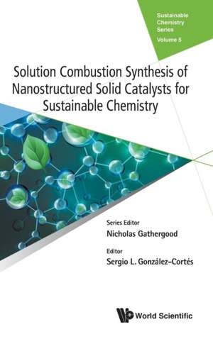 SOLUTIO COMBUST SYNTHE NANOSTRUC SOLID CATALYST SUSTAIN CHEM de Sergio L Gonzalez-Cortes