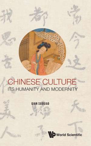 Chinese Culture: Its Humanity and Modernity de Suoqiao Qian