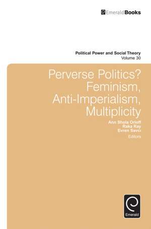 Perverse Politics? – Feminism, Anti–Imperialism, Multiplicity de Julian Go