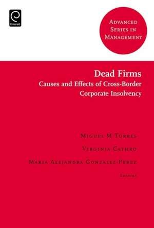 Dead Firms – Causes and Effects of Cross–Border Corporate Insolvency de Miguel M. Torres