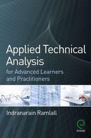 Applied Technical Analysis for Advanced Learners and Practitioners de Indranarain Ramlall