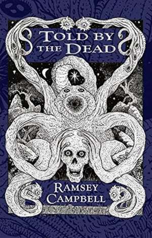 Told by the Dead de Ramsey Campbell