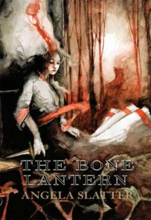 The Bone Lantern de Angela Slatter