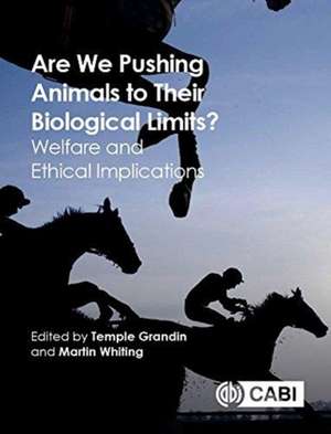 Are We Pushing Animals to Their Biological Limit – Welfare and Ethical Implications de Temple Grandin