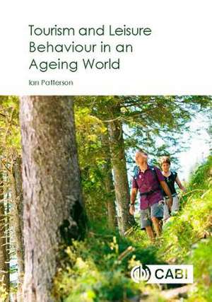 Tourism and Leisure Behaviour in an Ageing World de Ian Patterson