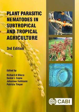 Plant Parasitic Nematodes in Subtropical and Tropical Agriculture de Richard Sikora