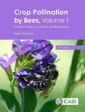 Crop Pollination by Bees, Volume 1 – Evolution, Ecology, Conservation, and Management de Keith Delaplane