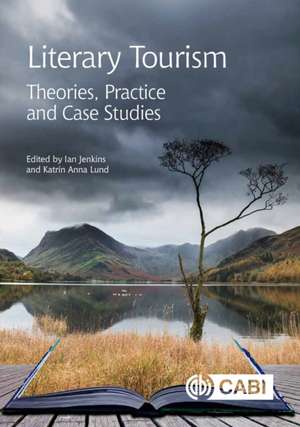 Literary Tourism – Theories, Practice and Case Studies de Ian Jenkins