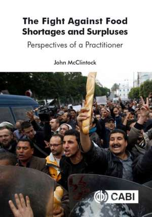 Fight Against Food Shortages and Surpluses, The – Perspectives of a Practitioner de John Mcclintock