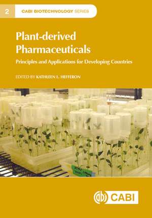 Plant–derived Pharmaceuticals – Principles and Applications for Developing Countries de Kathleen Hefferon