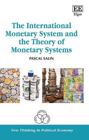 The International Monetary System and the Theory of Monetary Systems de Pascal Salin