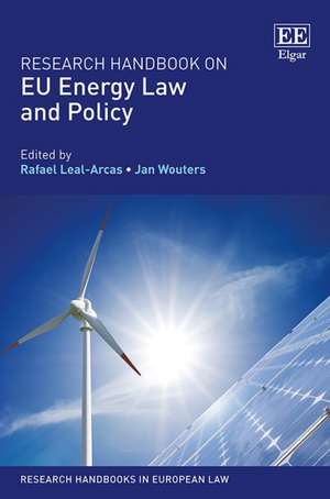 Research Handbook on EU Energy Law and Policy de Rafael Leal–arcas