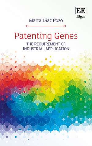 Patenting Genes – The Requirement of Industrial Application de Marta Díaz Pozo