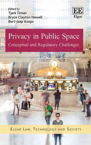 Privacy in Public Space – Conceptual and Regulatory Challenges de Tjerk Timan