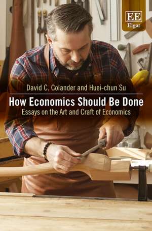 How Economics Should Be Done – Essays on the Art and Craft of Economics de David C. Colander