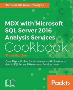 MDX with Microsoft SQL Server 2016 Analysis Services Cookbook - Third Edition de Tomislav Piasevoli